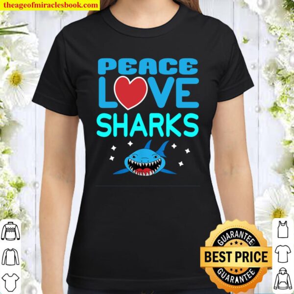 Peace Love Sharks Sea Creatures Dangerous Hammerhead Shark Classic Women T-Shirt