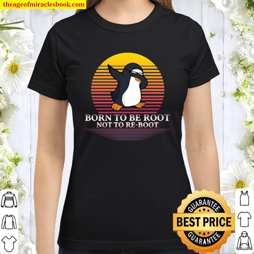 Penguins Dabbing Born To Be Root Not To Re-Boot Vintage Retro Classic Women T-Shirt