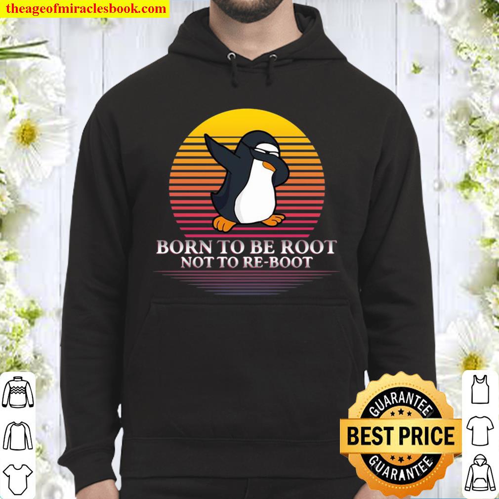 Penguins Dabbing Born To Be Root Not To Re-Boot Vintage Retro Hoodie