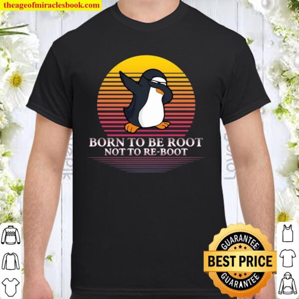 Penguins Dabbing Born To Be Root Not To Re-Boot Vintage Retro Shirt