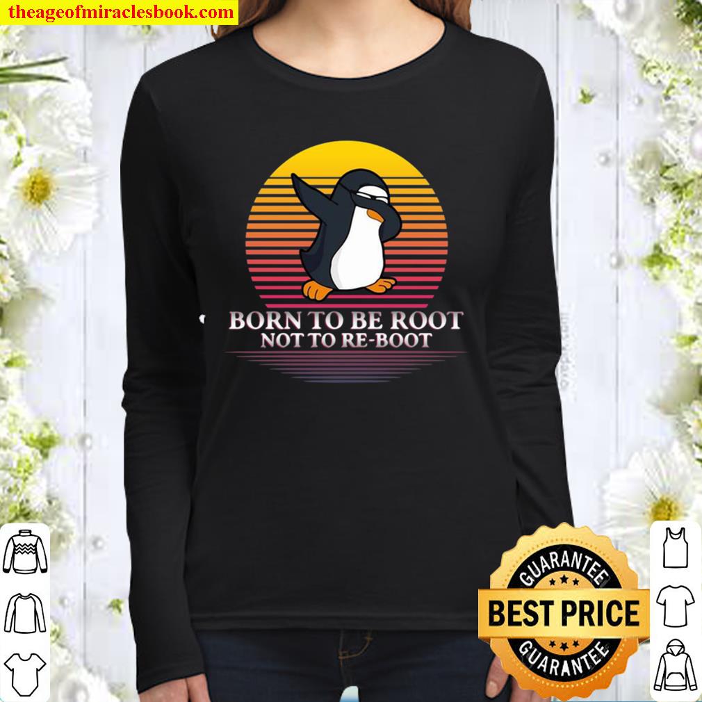 Penguins Dabbing Born To Be Root Not To Re-Boot Vintage Retro Women Long Sleeved