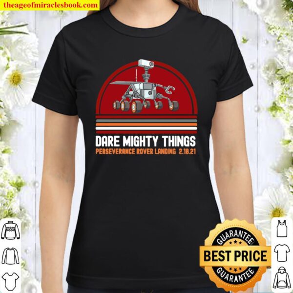 Perseverance Rover Landing Mars 2021 Dare Mighty Things Classic Women T-Shirt