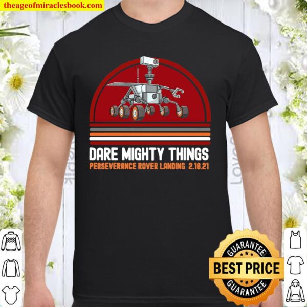 Perseverance Rover Landing Mars 2021 Dare Mighty Things Shirt