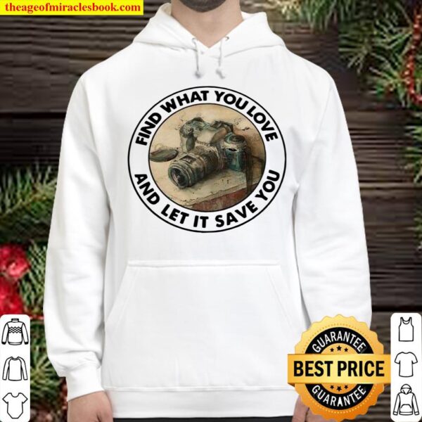 Photograph Find What You Love And Let It Save You Hoodie