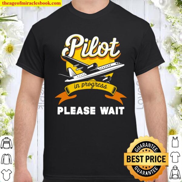 Pilot In Progress Flight School Aviator Squad Airplane Fly Shirt