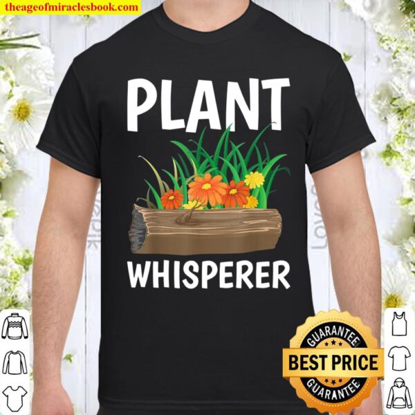 Plant Whisperer Horticulture Nature Gardening Hobby Gardener Shirt