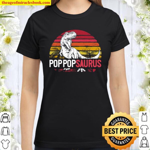 Pop Pop Saurus Father’s Day T Rex Dinosaur Grandpa Pops Papa Classic Women T-Shirt