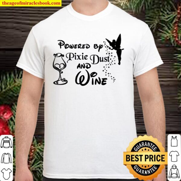 Powered By Pixie Dust And Wine Shirt