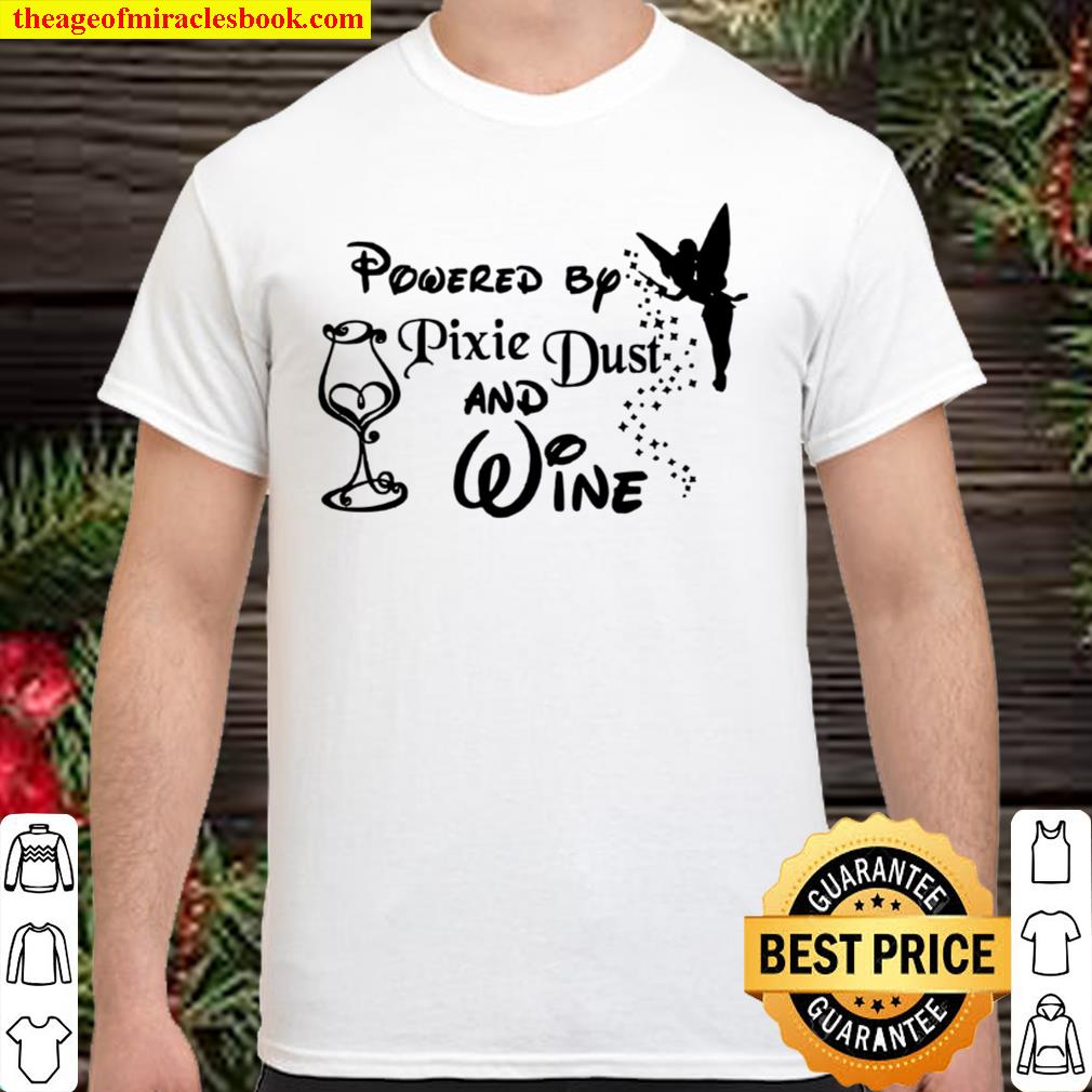Powered By Pixie Dust And Wine limited Shirt, Hoodie, Long Sleeved, SweatShirt