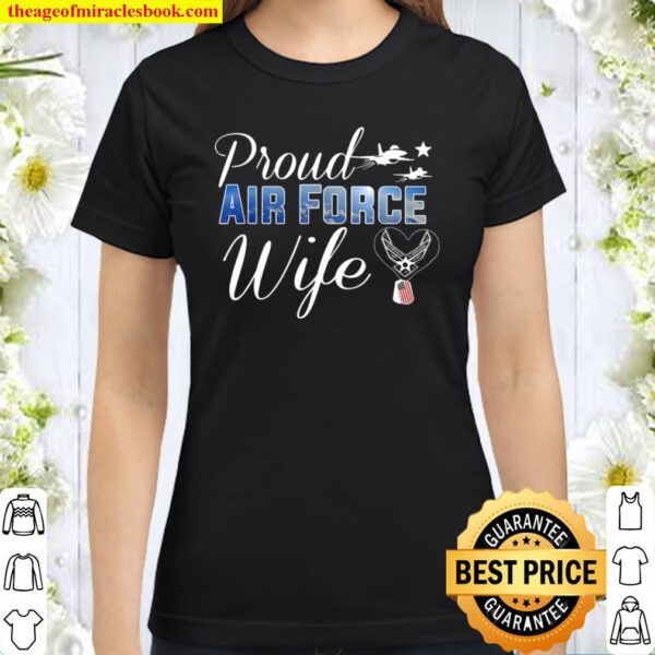 Proud Air Force Wife Heart Shirt US Air Force Military Classic Women T-Shirt