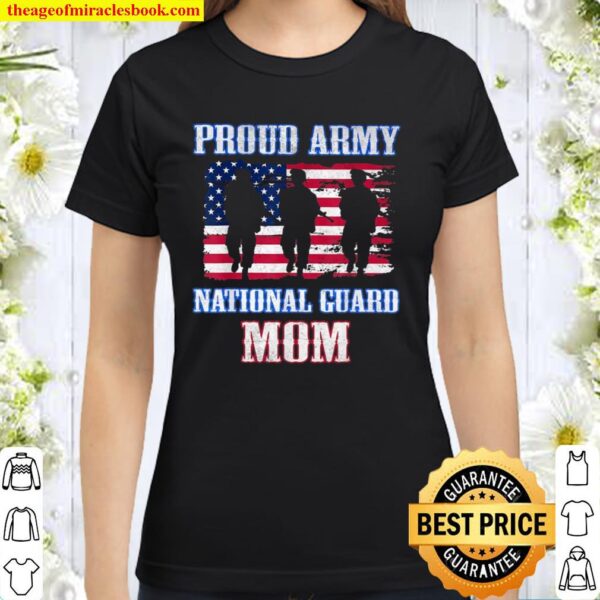 Proud Army National Guard Mom Usa Veteran Military Classic Women T-Shirt