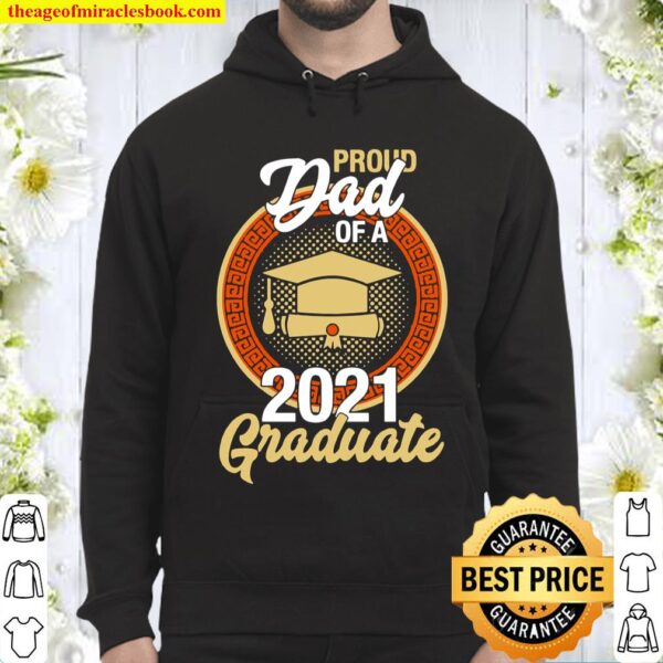 Proud Dad of a Class of 2021 Graduate Senior 21 Graduation Hoodie