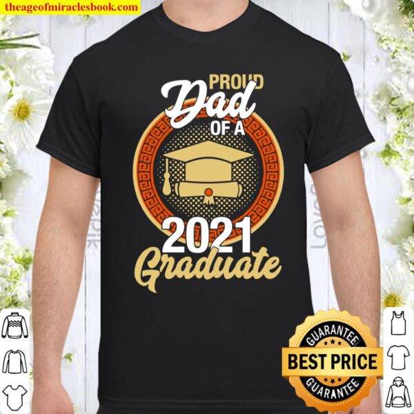Proud Dad of a Class of 2021 Graduate Senior 21 Graduation Shirt
