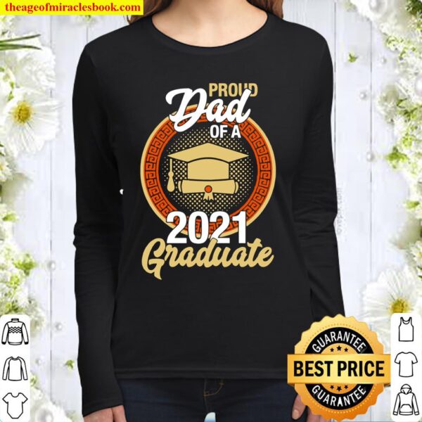 Proud Dad of a Class of 2021 Graduate Senior 21 Graduation Women Long Sleeved