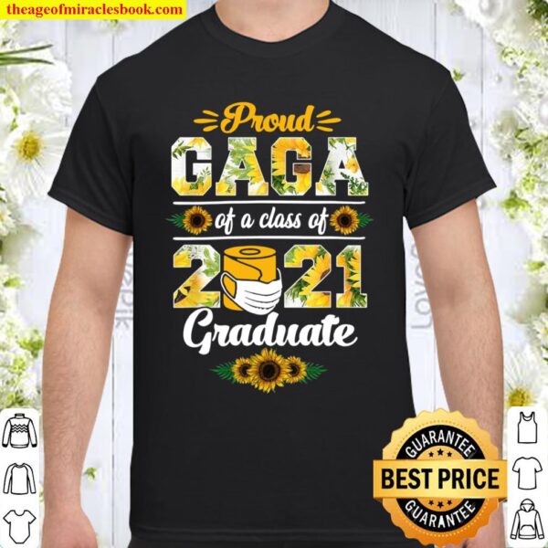 Proud Gaga Of A Class Of 2021 Graduate Shirt Sunflower Shirt