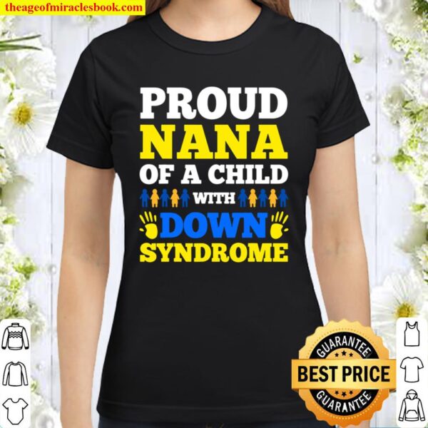 Proud Nana Of A Child With Down Syndrome Day Classic Women T-Shirt