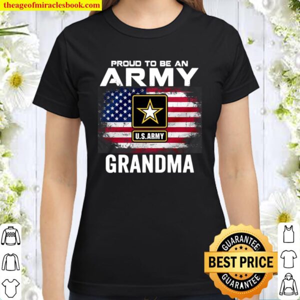 Proud To Be An Army Grandma With American Flag Classic Women T-Shirt