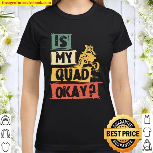 Quadfahrer Is My Quad OK Spruch Quad ATV Quads Geschenk Langarmshirt Classic Women T-Shirt