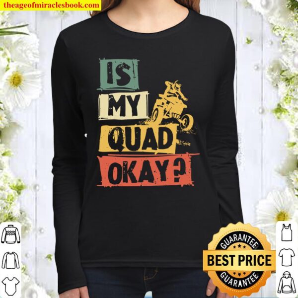 Quadfahrer Is My Quad OK Spruch Quad ATV Quads Geschenk Langarmshirt Women Long Sleeved