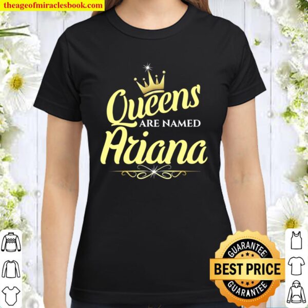 Queens Are Named Ariana Classic Women T-Shirt