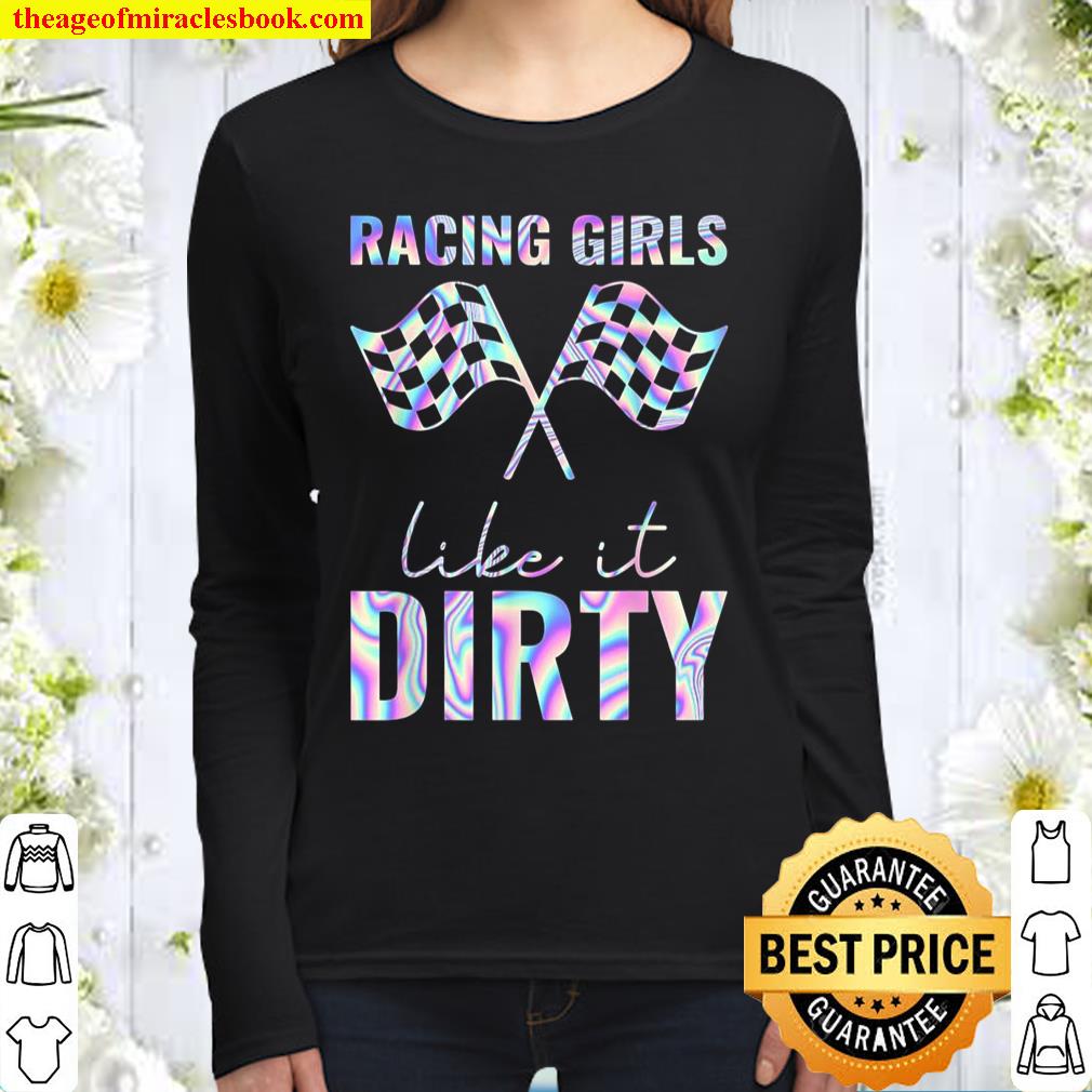 Racing Girls Like It Dirty Hologram Women Long Sleeved
