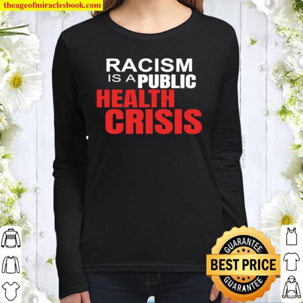 Racism Is A Public Health Crisis Trump Women Long Sleeved