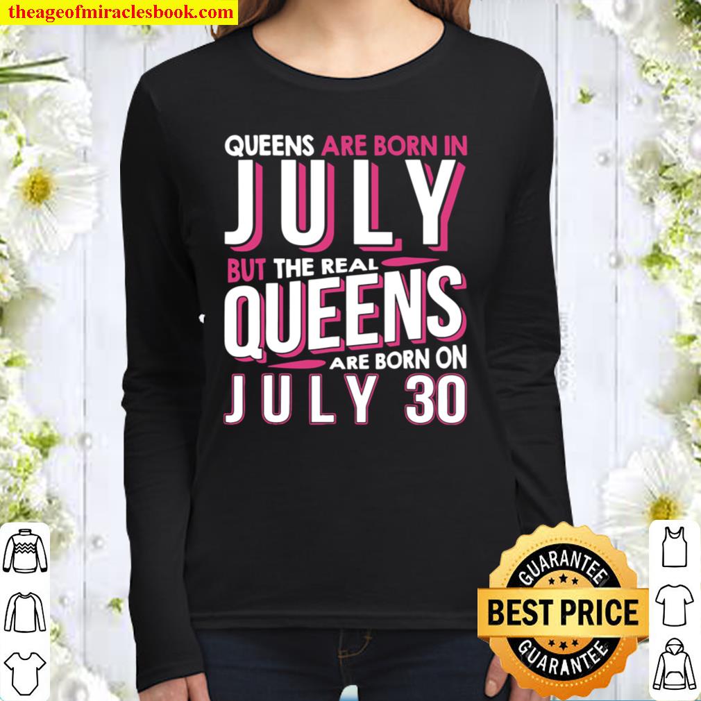 Real Queens Are Born On July 30 Birthday Women Long Sleeved
