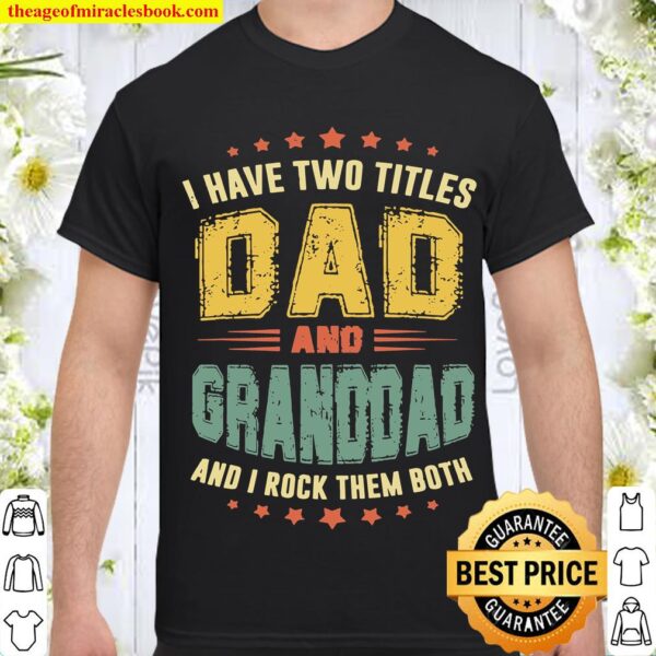 Retro I Have Two Titles Dad And Granddad Father’s Day Shirt