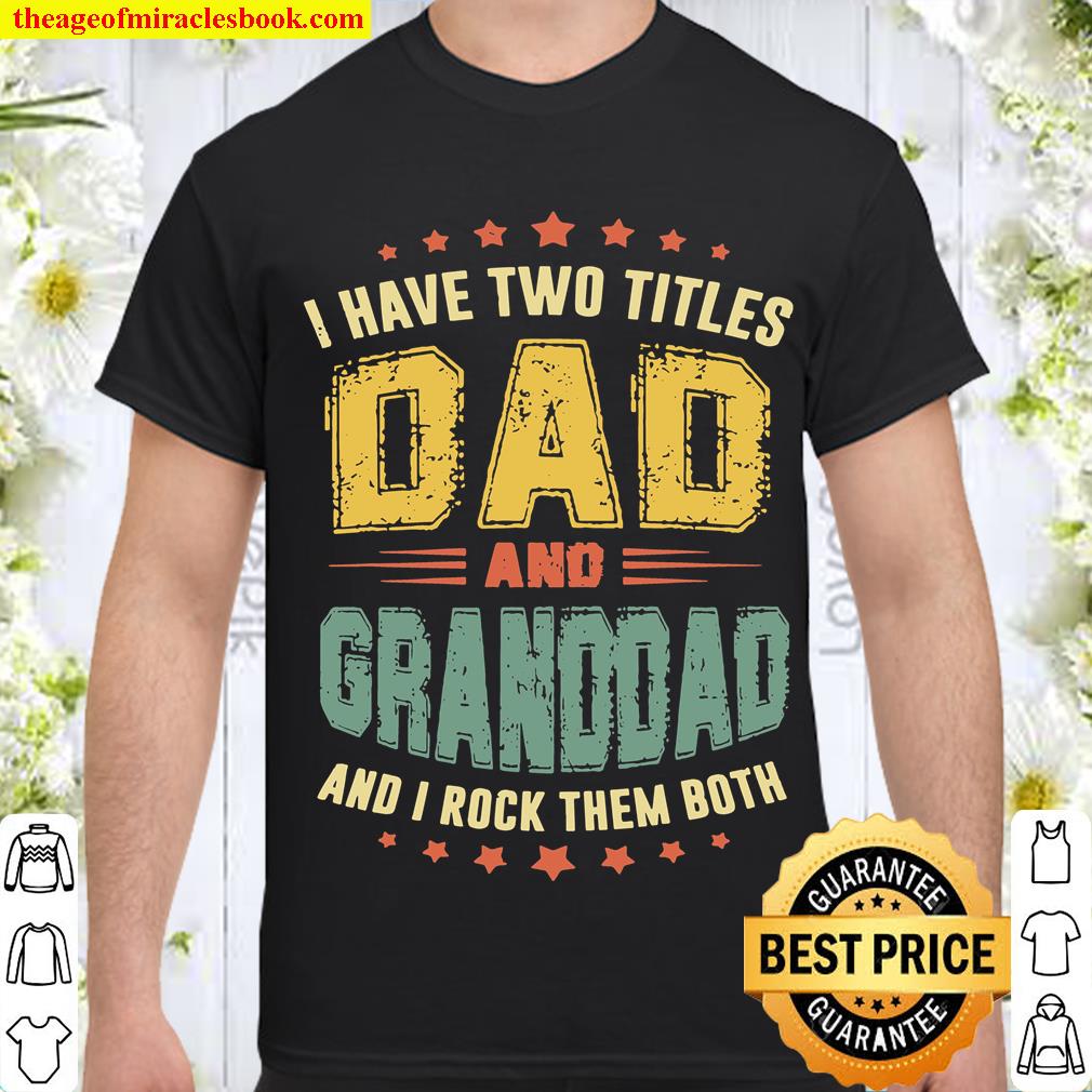 Retro I Have Two Titles Dad And Granddad Father’s Day 2021 Shirt, Hoodie, Long Sleeved, SweatShirt