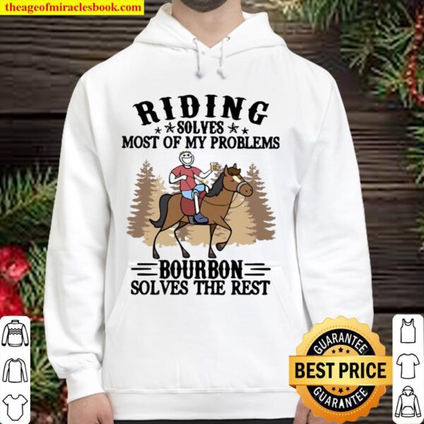 Riding Solves Most Of My Problems Bourbon Solves The Rest Hoodie
