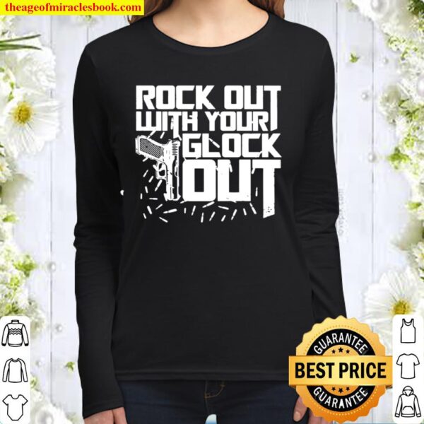 Rock Out with Your Glo-ck Out Print On Back T-Shirt Only - Plain Front Women Long Sleeved
