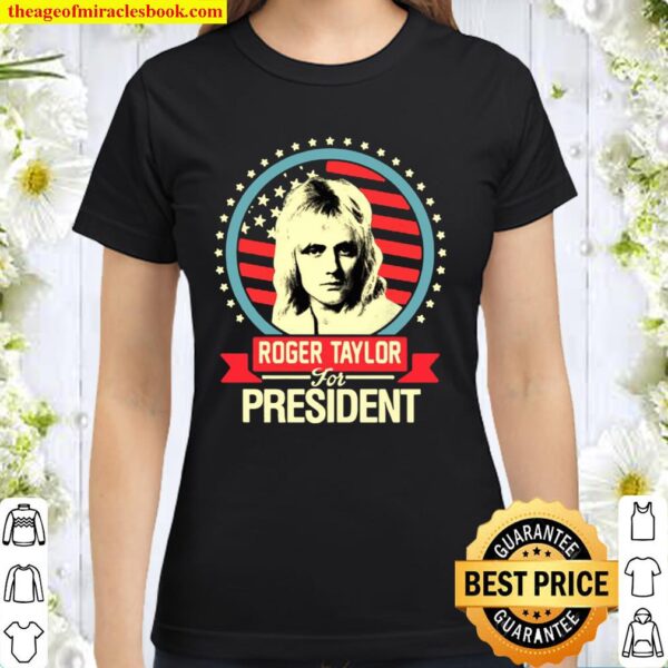 Roger Taylor Rock Drummer for president Classic Women T-Shirt