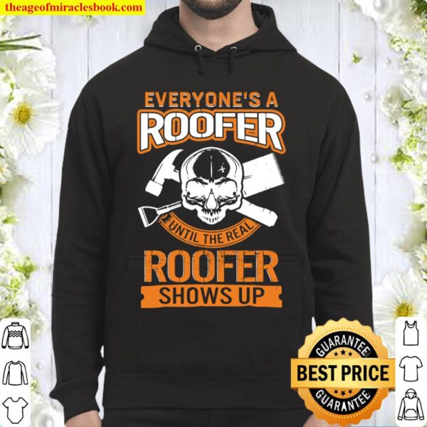 Roofer Shows Up Fathers Day For Him Dad Papa Grandpa Roofing Hoodie