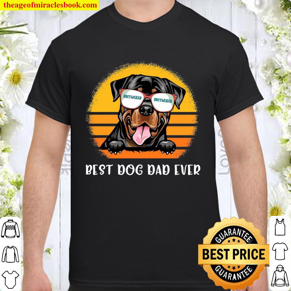 Rottweiler Best Dog Dad Ever limited Shirt, Hoodie, Long Sleeved, SweatShirt