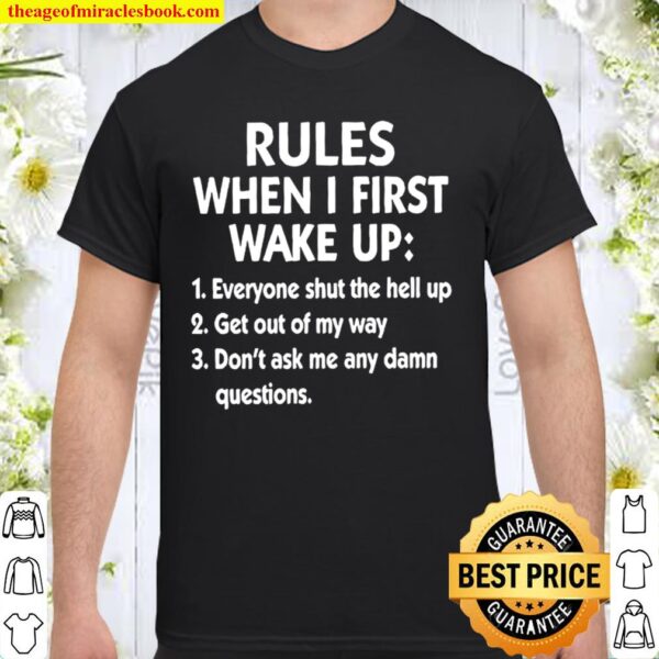 Rules When I First Wake Up Shirt
