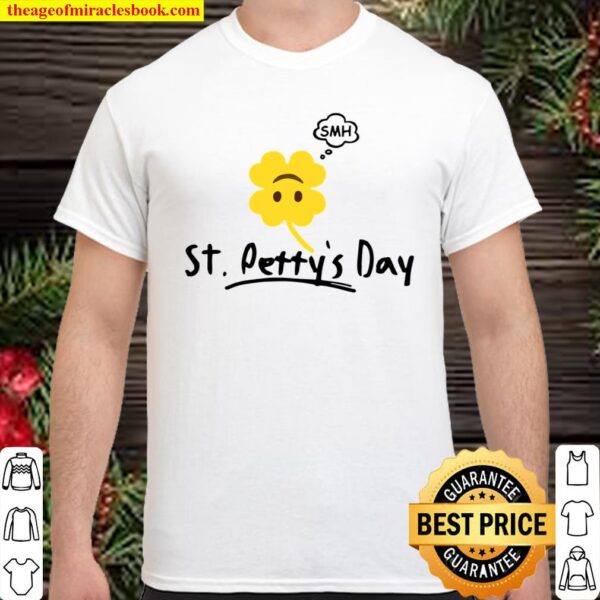 Saint Petty’s day Smh Shirt