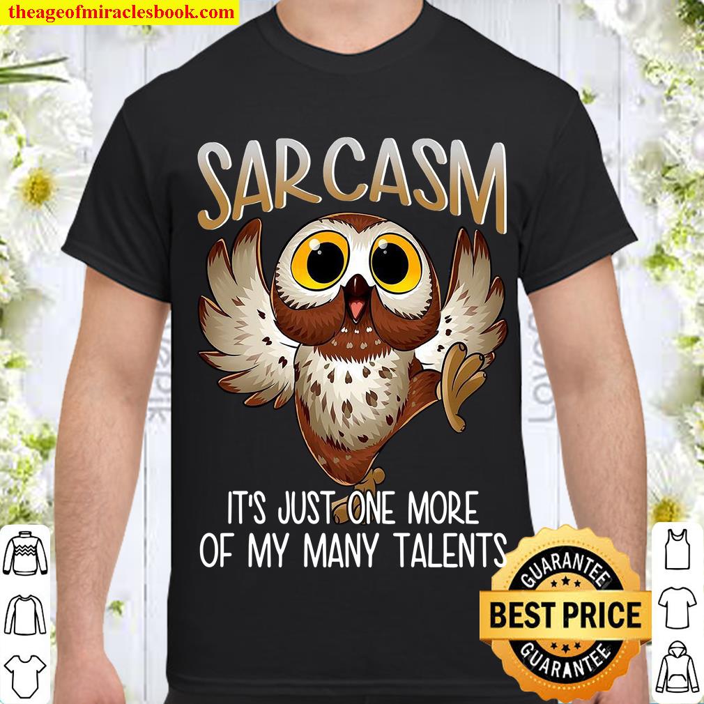 Sarcasm It’s Just One More Of My Many Talents hot Shirt, Hoodie, Long Sleeved, SweatShirt