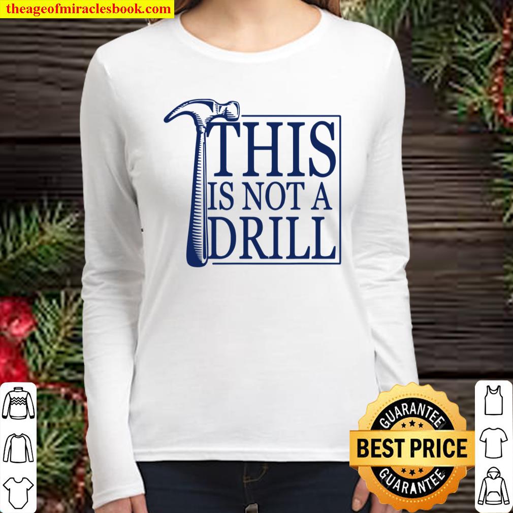 Sarcasm Sayings Father’s day Humor Joy This is not a Drill Women Long Sleeved