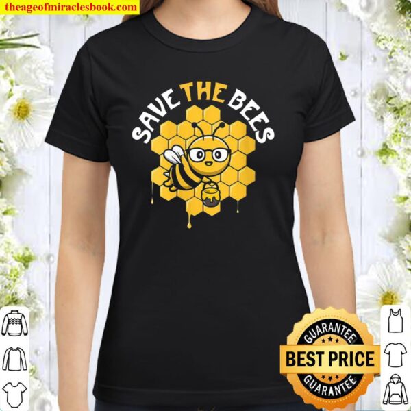 Save The Bees Earth Day Environmental Climate Change Classic Women T-Shirt