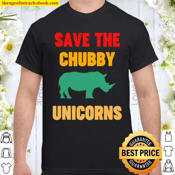 Save The Chubby Unicorn Rhinocero Rhino Shirt
