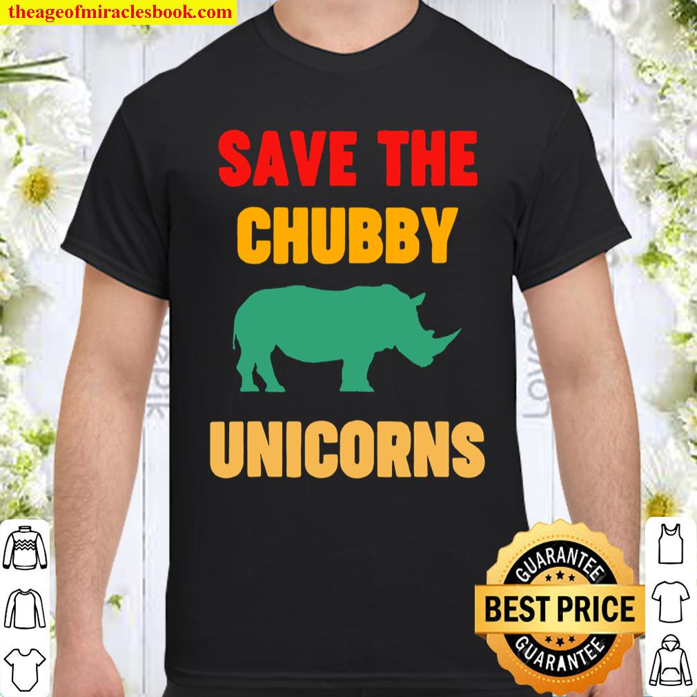 Save The Chubby Unicorn Rhinocero Rhino Shirt, hoodie, tank top, sweater