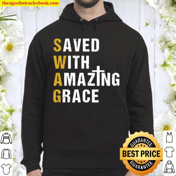 Saved With Amazing Grace Christian Gift Swag Hoodie