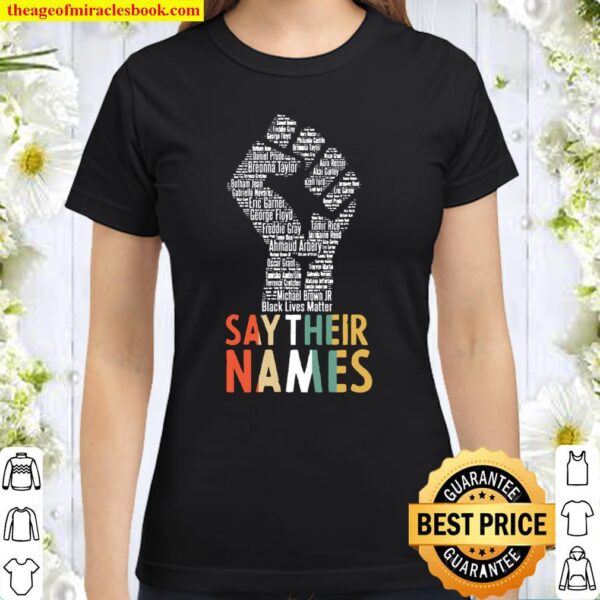 Say Their Names Shirt, Black Lives Matter Shirt BLM Classic Women T-Shirt