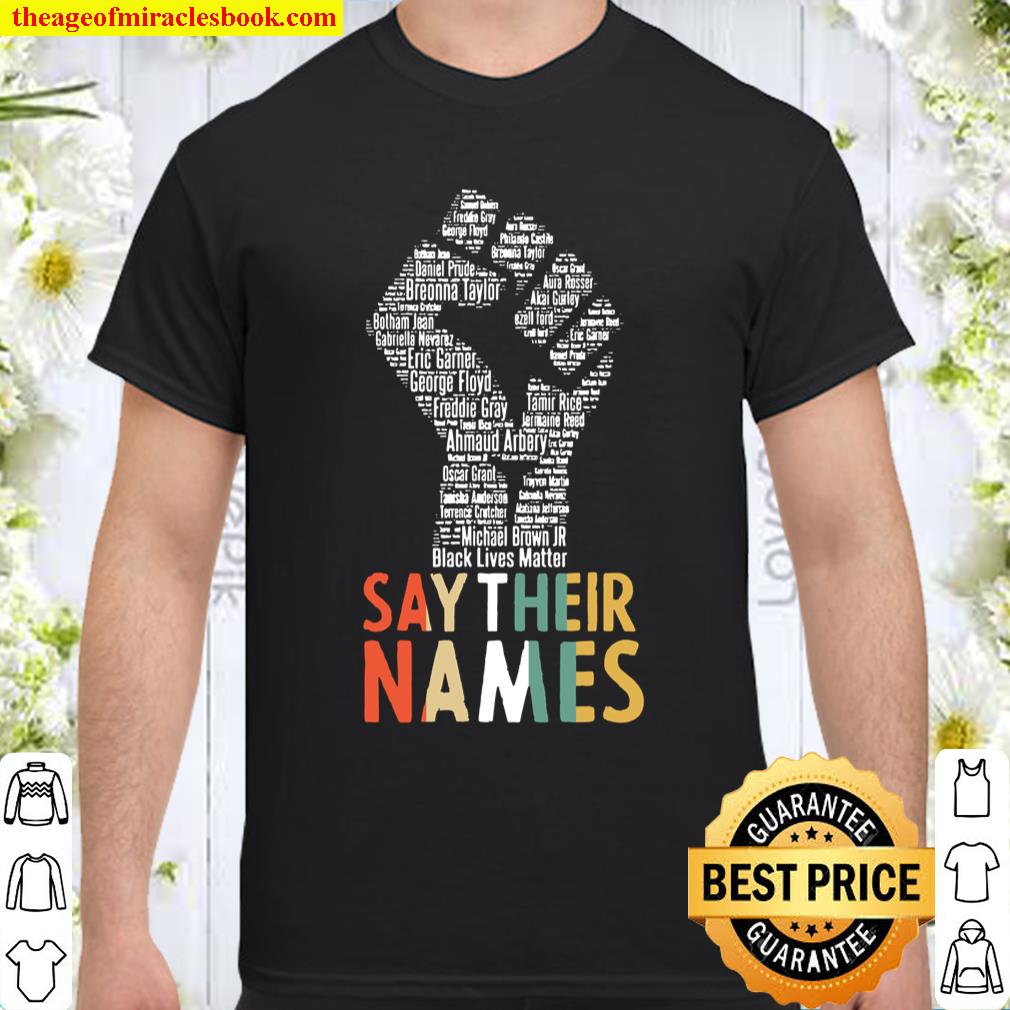 Say Their Names Shirt, Black Lives Matter Shirt BLM Shirt