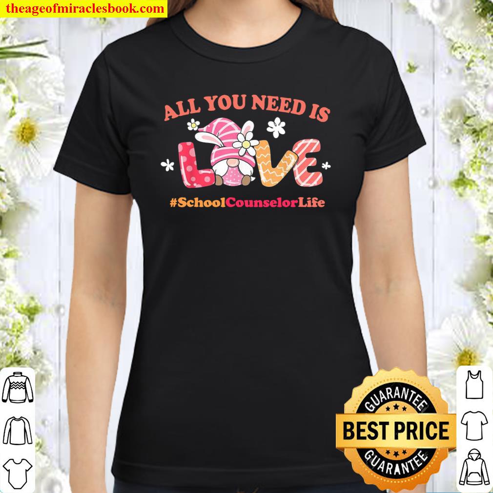 School Counselor Easter Spring All You Need Is Love Gnome Classic Women T-Shirt