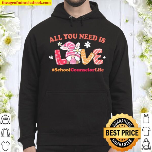 School Counselor Easter Spring All You Need Is Love Gnome Hoodie
