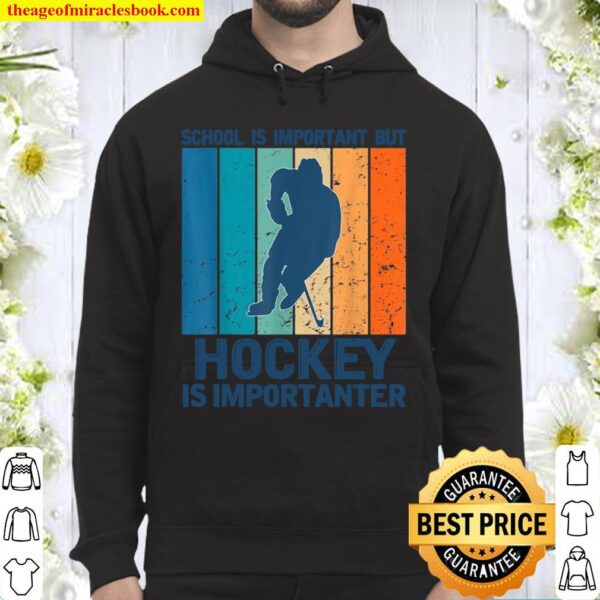 School Is Important But Hockey Is Importanter Sports Hoodie