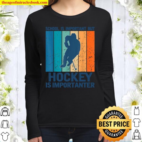 School Is Important But Hockey Is Importanter Sports Women Long Sleeved