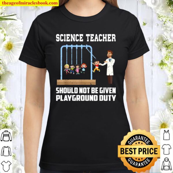 Science Teacher on Playground Newton Chemist Classic Women T-Shirt