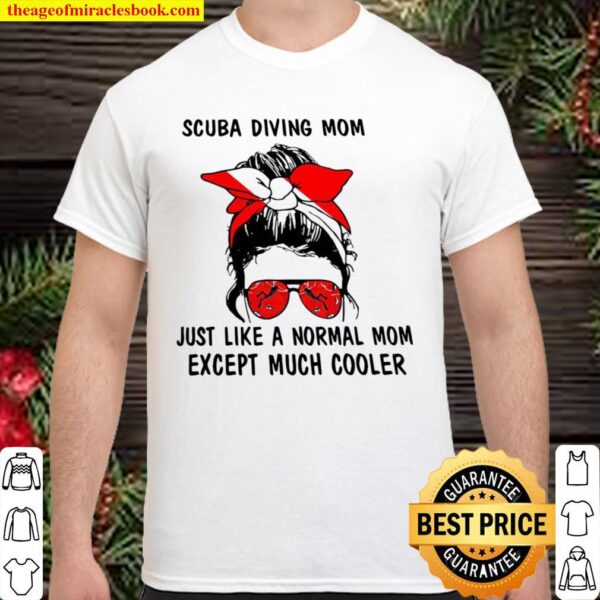 Scuba Diving Skull Mom Just Like A Normal Mom Except Much Cooler Shirt